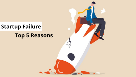 Why Startups Fail: Top 5 Reasons Why Startups Fail