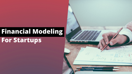 Benefits of Financial Modeling For Startups