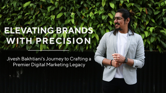 Jivesh Bakhtiani’s Journey to Crafting a Premier Digital Marketing Legacy