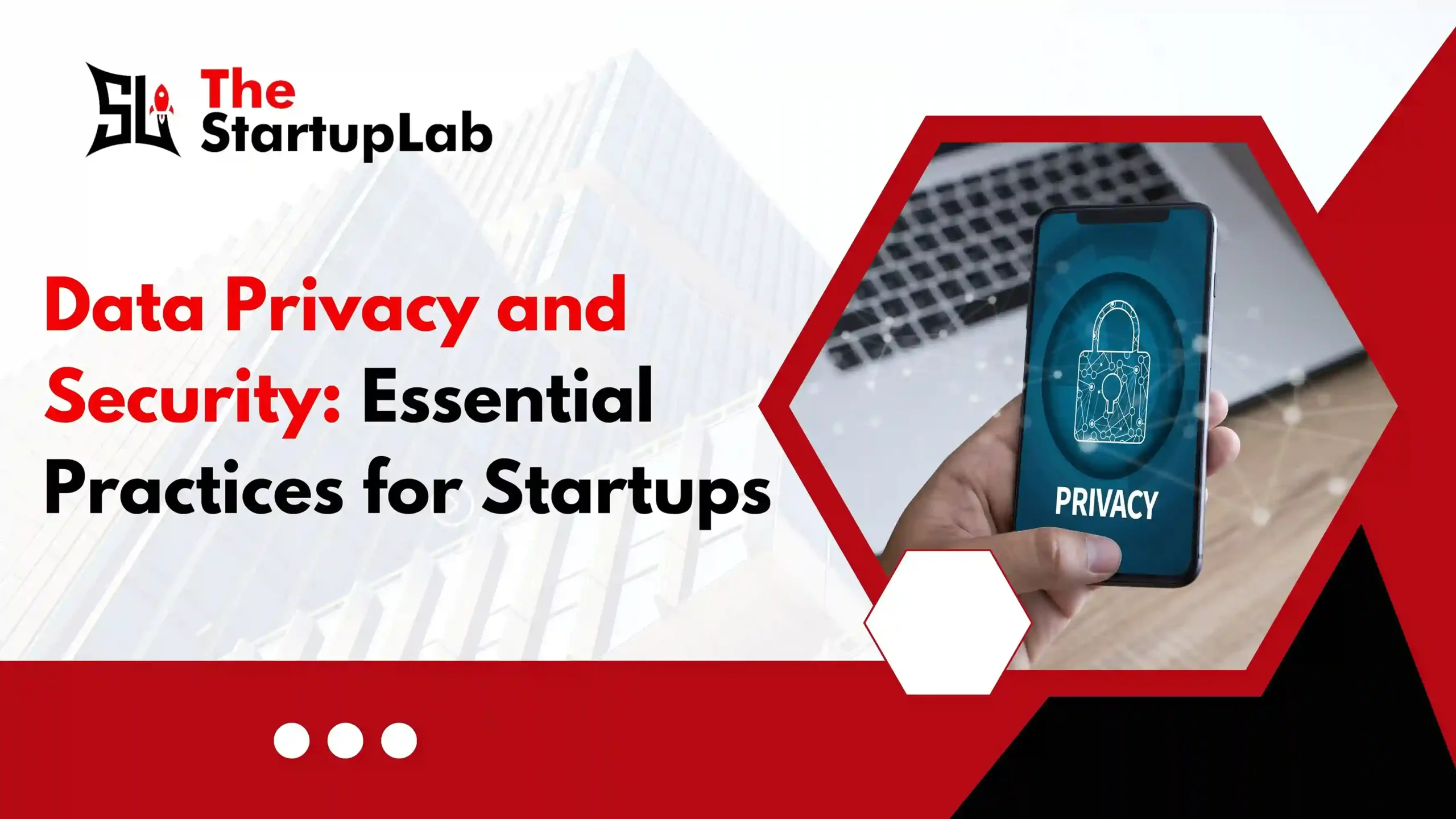 Data Privacy and Security: Essential Practices for Startups